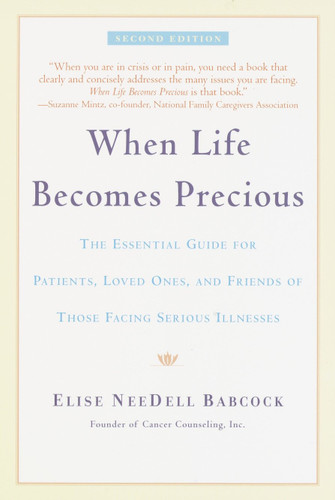 When Life Becomes Precious: The Essential Guide for Patients, Loved Ones, and Friends of Those Facing Serious Illnesses book cover by Elise NeeDell Babcock