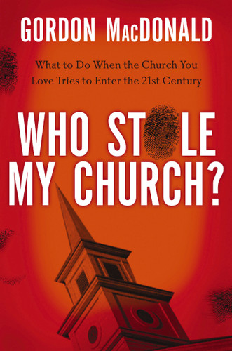 Who Stole My Church: What to Do When the Church You Love Tries to Enter the 21st Century book cover by Gordon MacDonald