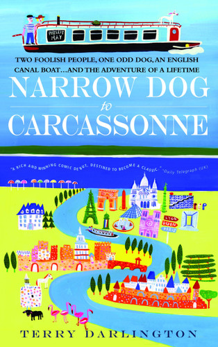 Narrow Dog to Carcassonne: Two Foolish People, One Odd Dog, an English Canal Boat...and the Adventure of a Lifetime book cover by Terry Darlington