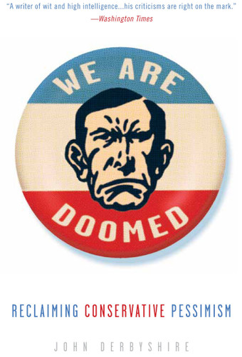 We Are Doomed: Reclaiming Conservative Pessimism book cover by John Derbyshire