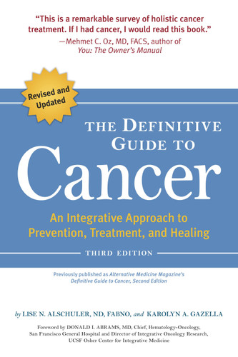 The Definitive Guide to Cancer, 3rd Edition: An Integrative Approach to Prevention, Treatment, and Healing book cover by Lise N. Alschuler, Karolyn A. Gazella