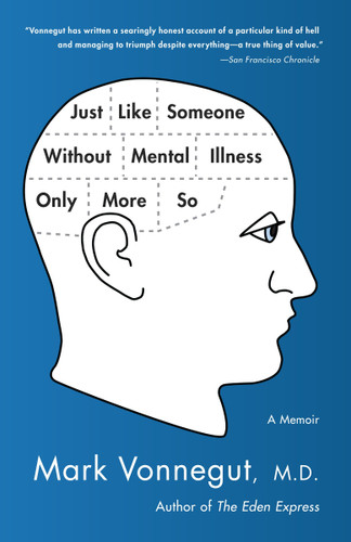 Just Like Someone Without Mental Illness Only More So: A Memoir book cover by Mark Vonnegut, M.D.