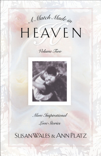 Match Made in Heaven Volume II: More Inspirational Love Stories (Match Made in Heaven) book cover by Susan Wales, Ann Platz