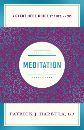 Meditation: The Simple and Practical Way to Begin Meditating (A Start Here Guide) book cover by Rev. Patrick J. Harbula