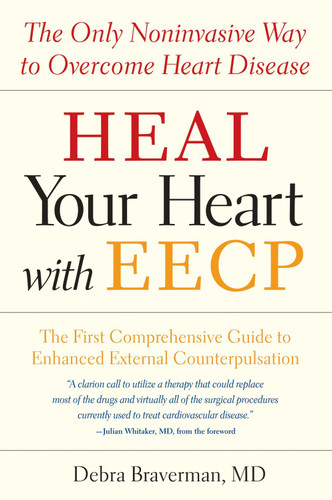 Heal Your Heart with EECP: The Only Noninvasive Way to Overcome Heart Disease book cover by Debra Braverman