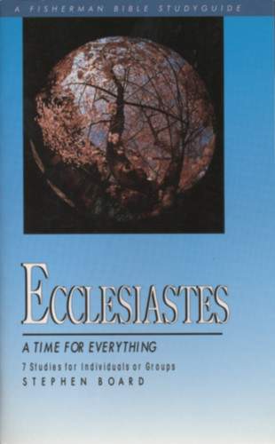 Ecclesiastes: A Time for Everything (Fisherman Bible Studyguide Series) book cover by Stephen Board
