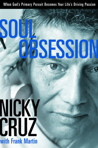 Soul Obsession: When God's Primary Pursuit Becomes Your Life's Driving Passion book cover by Nicky Cruz