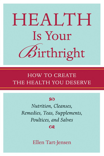 Health Is Your Birthright: How to Create the Health You Deserve book cover by Ellen Tart-Jensen