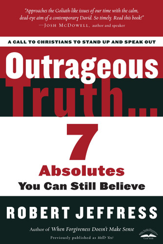 Outrageous Truth...: Seven Absolutes You Can Still Believe book cover by Robert Jeffress