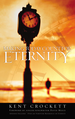 Making Today Count for Eternity book cover by Kent Crockett