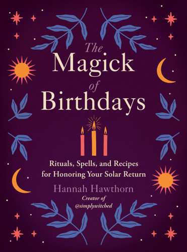 The Magick of Birthdays: Rituals, Spells, and Recipes for Honoring Your Solar Return book cover by Hannah Hawthorn
