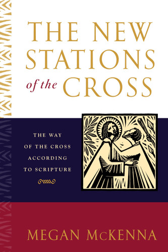The New Stations of the Cross: The Way of the Cross According to Scripture book cover by Megan McKenna