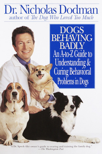 Dogs Behaving Badly: An A-Z Guide to Understanding and Curing Behavorial Problems in Dogs book cover by Nicholas Dodman