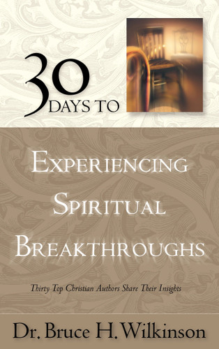 30 Days to Experiencing Spiritual Breakthroughs: Thirty Top Christian Authors Share Their Insights (Breakthrough Series) book cover by Bruce Wilkinson