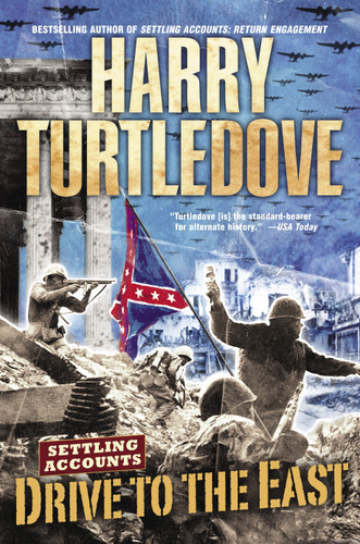Drive to the East (Settling Accounts, Book Two) (Southern Victory: Settling Accounts) book cover by Harry Turtledove