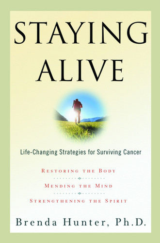 Staying Alive: Life-Changing Strategies for Surviving Cancer book cover by Brenda Hunter