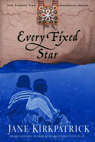 Every Fixed Star (Tender Ties Historical Series) book cover by Jane Kirkpatrick