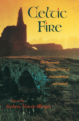 Celtic Fire: The Passionate Religious Vision of Ancient Britain and Ireland book cover by Robert Van De Weyer