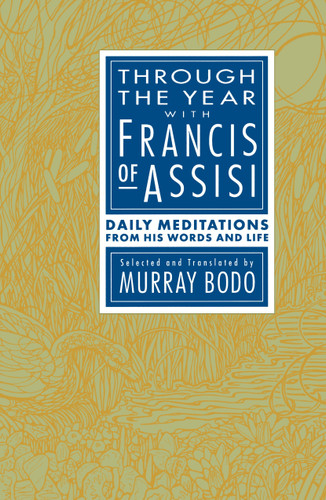 Through the Year with Francis of Assisi: Daily Meditations from His Words and Life book cover by Murray Bodo