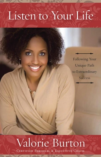 Listen to Your Life: Following Your Unique Path to Extraordinary Success book cover by Valorie Burton