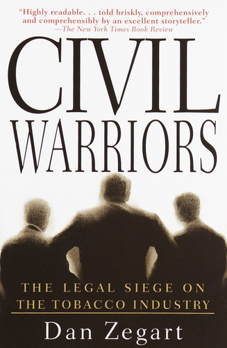 Civil Warriors: The Legal Siege on the Tobacco Industry book cover by Dan Zegart