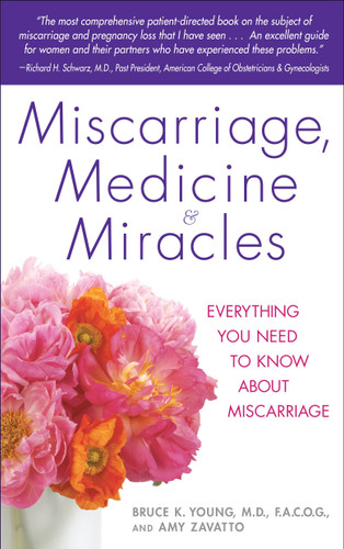 Miscarriage, Medicine & Miracles: Everything You Need to Know about Miscarriage book cover by Bruce Young, M.D., Amy Zavatto