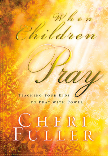 When Children Pray: Teaching Your Kids to Pray with Power book cover by Cheri Fuller