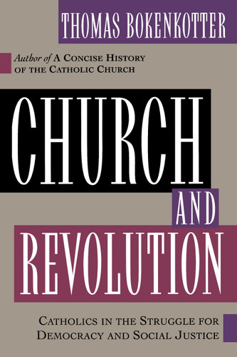 Church and Revolution: Catholics in the Struggle for Democracy and Social Justice book cover by Thomas Bokenkotter