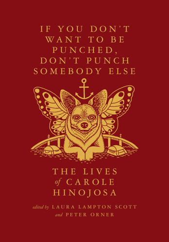 If You Don’t Want To Be Punched, Don’t Punch Somebody Else: The Lives of Carole Hinojosa: Dispatches #2 book cover by Carole Hinojosa