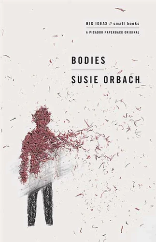 Bodies: Big Ideas/Small Books (BIG IDEAS//small books) book cover by Susie Orbach