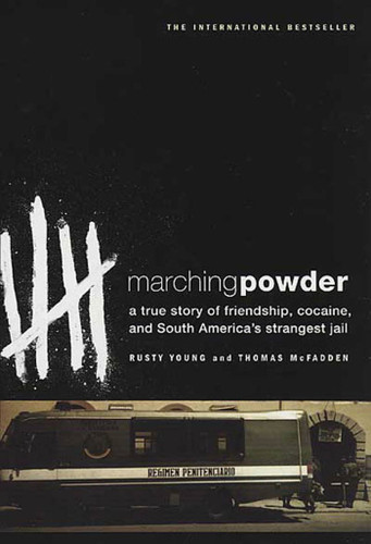 Marching Powder: A True Story of Friendship, Cocaine, and South America's Strangest Jail book cover by Thomas McFadden, Rusty Young