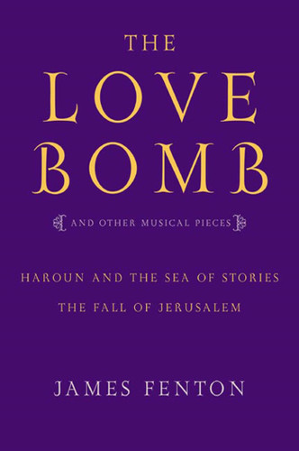 The Love Bomb: And Other Musical Pieces book cover by James Fenton