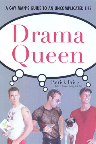 Drama Queen: The Gay Man's Guide to an Uncomplicated Life book cover by Patrick Price