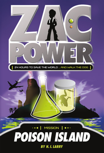 Zac Power #1: Poison Island: 24 Hours to Save the World … and Walk the Dog (Zac Power #1) book cover by H. I. Larry