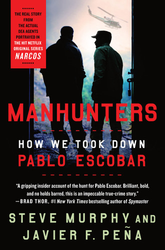 Manhunters: How We Took Down Pablo Escobar book cover by Steve Murphy, Javier F. Peña