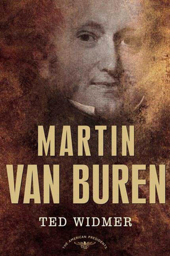 Martin Van Buren: The American Presidents Series: The 8th President, 1837-1841 book cover by Ted Widmer