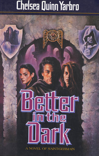 Better in the Dark: A Novel of Saint-Germain (St. Germain #8) book cover by Chelsea Quinn Yarbro