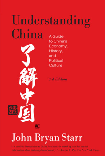Understanding China  [3rd Edition]: A Guide to China's Economy, History, and Political Culture book cover by John Bryan Starr