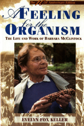 A Feeling for the Organism, 10th Aniversary Edition: The Life and Work of Barbara McClintock book cover by Evelyn Fox Keller