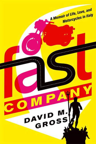 Fast Company: A Memoir of Life, Love, and Motorcycles in Italy book cover by David M. Gross