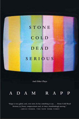 Stone Cold Dead Serious: And Other Plays book cover by Adam Rapp