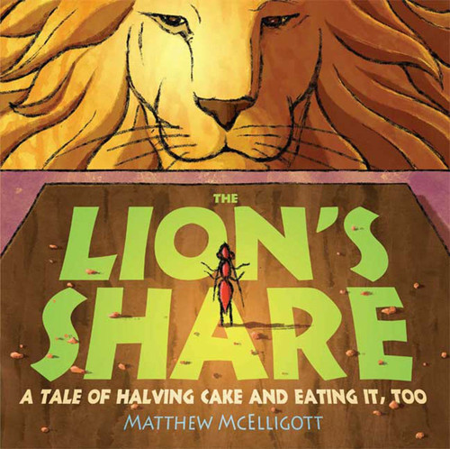 The Lion's Share: A Tale of Halving Cake and Eating It, Too book cover by Matthew McElligott