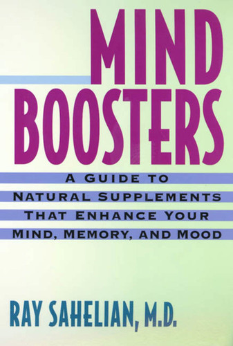Mind Boosters: A Guide to Natural Supplements That Enhance Your Mind, Memory, and Mood book cover by Dr. Ray Sahelian