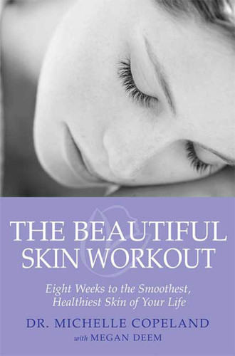 The Beautiful Skin Workout: Eight Weeks to the Smoothest, Healthiest Skin of Your Life book cover by Michelle Copeland, Megan Deem
