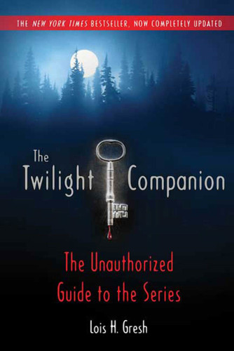 The Twilight Companion: Completely Updated: The Unauthorized Guide to the Series book cover by Lois H. Gresh