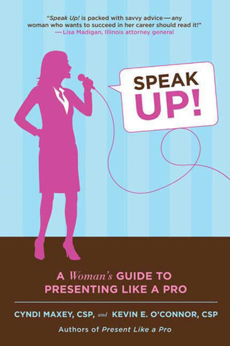 Speak Up!: A Woman's Guide to Presenting Like a Pro book cover by Cyndi Maxey, Kevin E. O'Connor