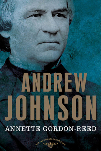 Andrew Johnson: The American Presidents Series: The 17th President, 1865-1869 book cover by Annette Gordon-Reed