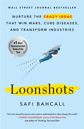 Loonshots: Nurture the Crazy Ideas That Win Wars, Cure Diseases, and Transform Industries book cover by Safi Bahcall