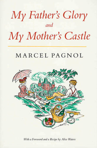 My Father's Glory & My Mother's Castle: Marcel Pagnol's Memories of Childhood book cover by Marcel Pagnol