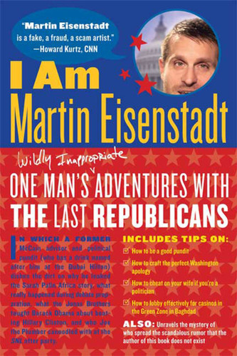I Am Martin Eisenstadt: One Man's (Wildly Inappropriate) Adventures with the Last Republicans book cover by Martin Eisenstadt